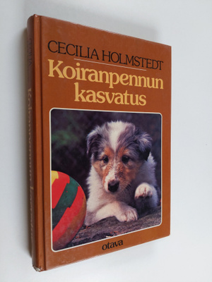 Cecilia Holmstedt : Koiranpennun kasvatus