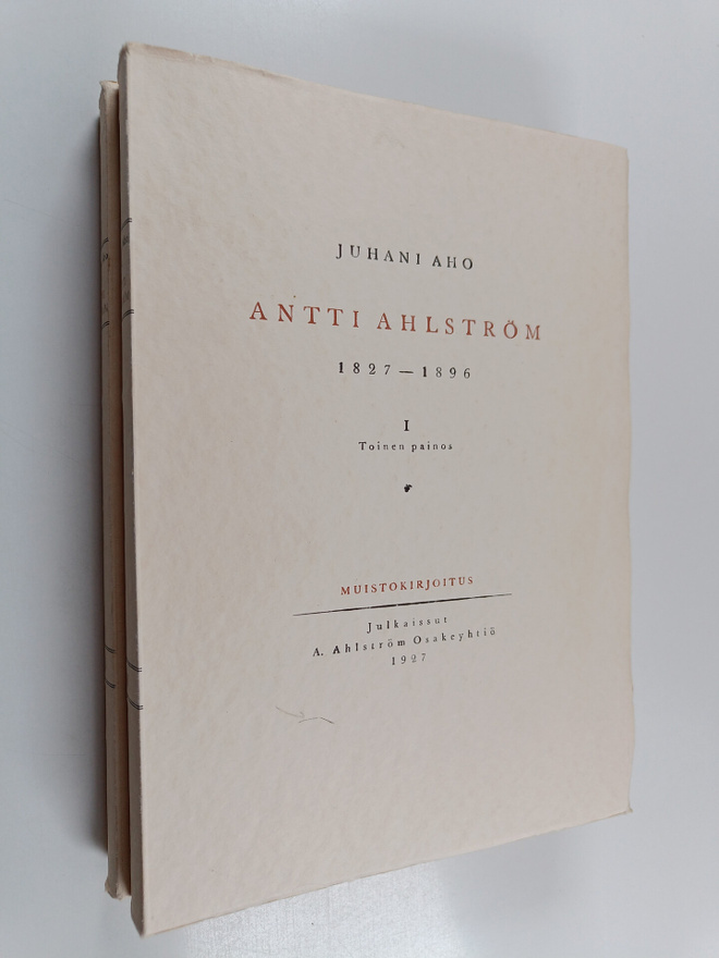 Juhani Aho : Antti Ahlström : 1827-1896 : hänen elämänsä ...