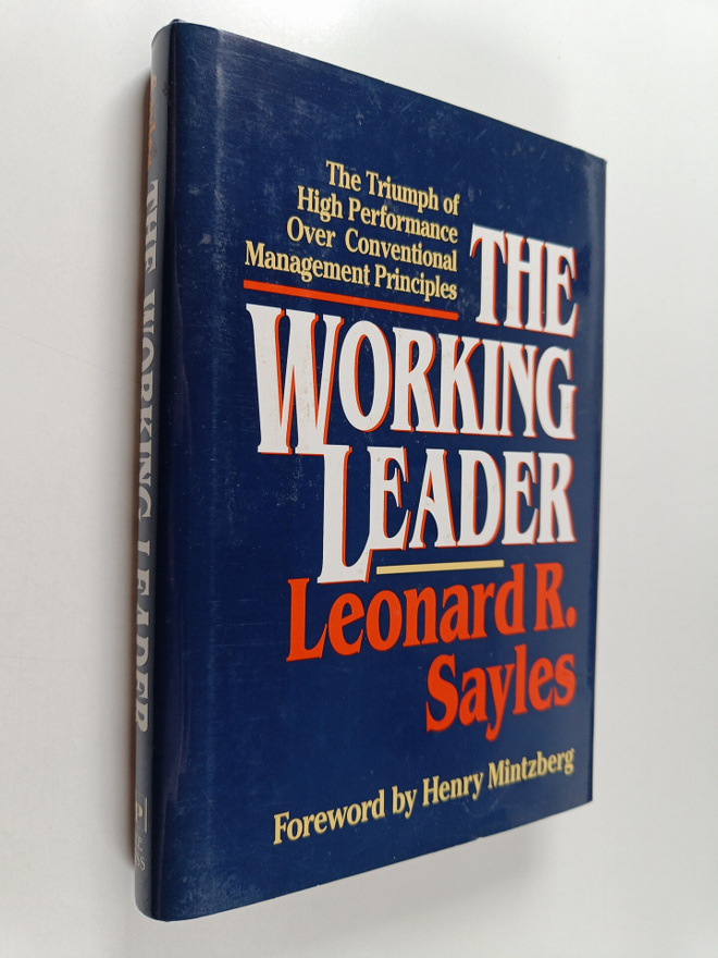 Leonard R. Sayles : The working leader : the triumph of h...