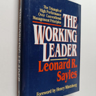 Leonard R. Sayles : The working leader : the triumph of h... - pikkukuva 1