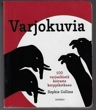 Varjokuvia : 100 varjoeläintä koirasta korppikotkaan
