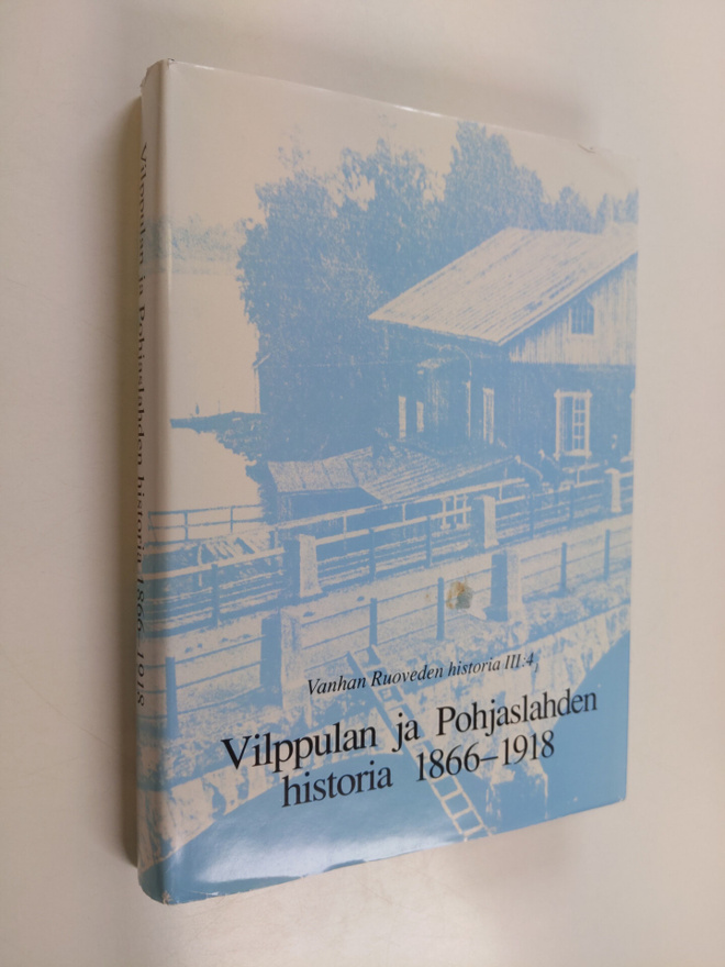 Vilppulan ja Pohjaslahden historia 1866-1918 : Vanhan Ruo...