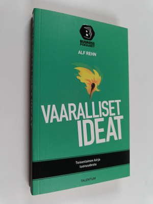 Alf Rehn : Vaaralliset ideat : kun sopimaton ajattelu on ...
