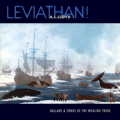 A.L. Lloyd - Leviathan! Ballads & Songs Of The Whaling Trade