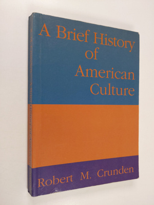 Robert M Crunden : A brief history of American culture