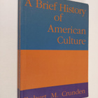 Robert M Crunden : A brief history of American culture - pikkukuva 1
