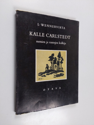L. Wennervirta : Kalle Carlstedt : metsien ja rantojen ku...
