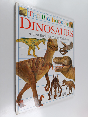 Angela Wilkes ym. : The Big Book of Dinosaurs : A First B...