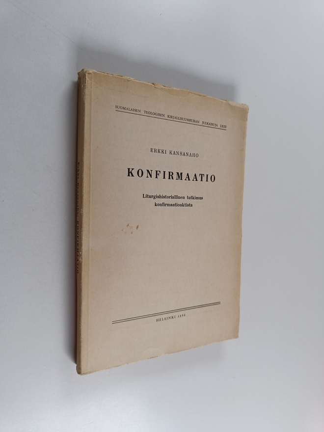 Erkki Kansanaho : Konfirmaatio : liturgishistoriallinen t...
