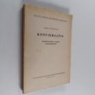 Erkki Kansanaho : Konfirmaatio : liturgishistoriallinen t... - pikkukuva 1