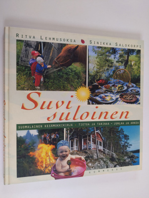 Ritva Lehmusoksa ym. : Suvi suloinen : suomalainen kesämö...