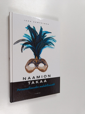 Juha Kemppinen : Naamion takaa : persoonallisuuden mahdol...