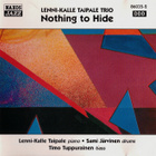 Lenni-Kalle Taipale Trio - 1998 - Nothing To Hide - CD - pikkukuva 1