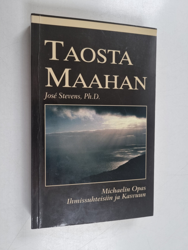 Jose Stevens : Taosta maahan : Michaelin opas ihmissuhtei...
