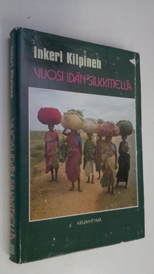 Inkeri Kilpinen : Vuosi idän silkkitiellä