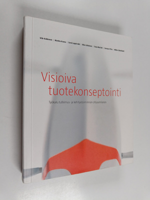 Visioiva tuotekonseptointi : työkalu tutkimus- ja kehitys...