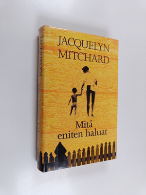 Jacquelyn Mitchard : Mitä eniten haluat