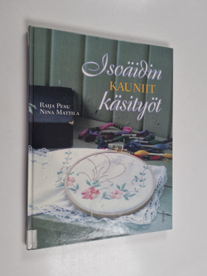 Raija Pesu ym. : Isoäidin kauniit käsityöt : perinteisiä ...