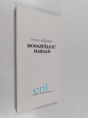 Paavo Haavikko : Hosszueletu Harald = Harald pitkäinen