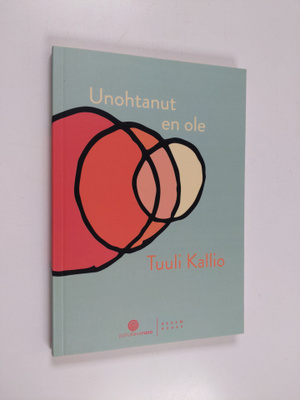 Tuuli Kallio : Unohtanut en ole