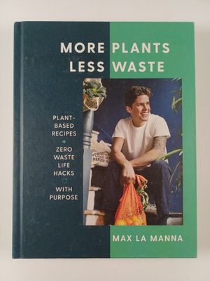 Max La Manna : More plants less waste : plant-based recip...