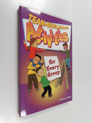 Alanna Jones : Team-building Activities for Every Group