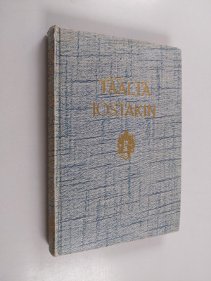 Olavi (toim.) Paavolainen : Täältä jostakin : Suomen kent...
