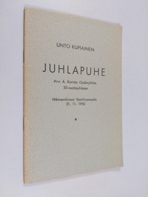 Unto Kupiainen : Juhlapuhe Arvi A. Karisto osakeyhtiön 50...