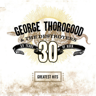 George Thorogood & The Destroyers - Greatest Hits