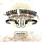 George Thorogood & The Destroyers - Greatest Hits - pikkukuva 1