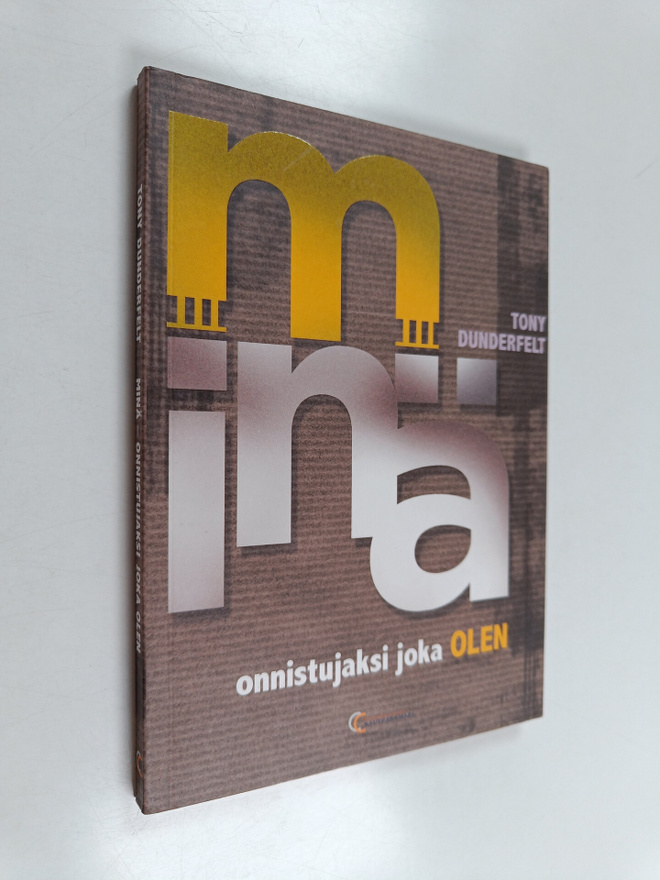 Tony Dunderfelt : Minä : onnistujaksi joka olen