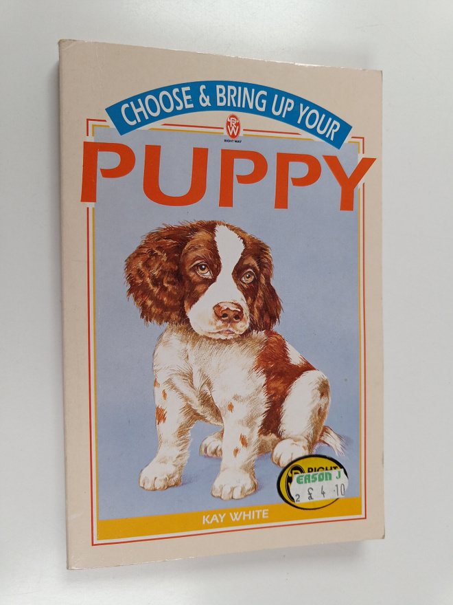 Kay White : Choose & Bring Up Your Puppy
