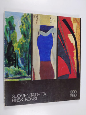 Suomen taidetta; finsk konst 1900-1960