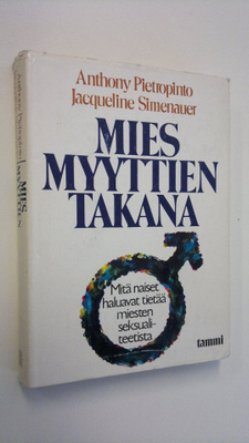 Anthony Pietropinto : Mies myyttien takana : mitä naiset ...