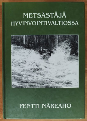 Pentti Näreaho: Metsästäjä hyvinvointivaltiossa