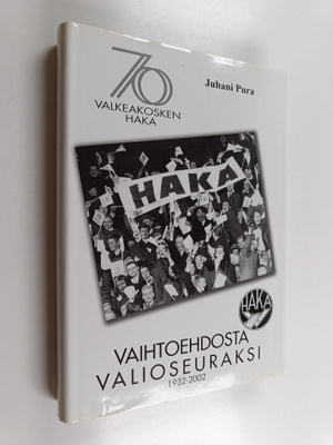 Juhani Pura : Vaihtoehdosta valioseuraksi : Valkeakosken ...