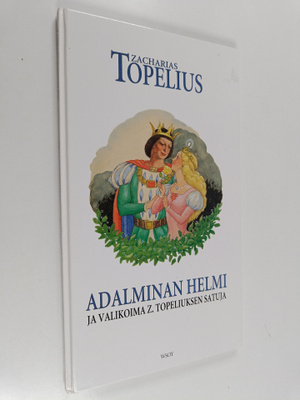 Zacharias Topelius : Adalminan helmi ja valikoima Z. Tope...