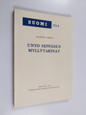 Hannes Sihvo : Unto Seppäsen myllytarinat : eepoksen kans...