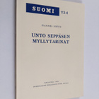 Hannes Sihvo : Unto Seppäsen myllytarinat : eepoksen kans... - pikkukuva 1