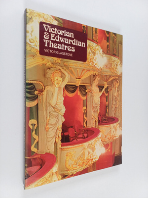 Victor Glasstone : Victorian and Edwardian theatres : An ...