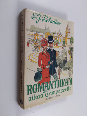 E. J. Relander : Romantiikan aikaa Tampereella : muistelm...