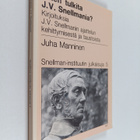 Juha Manninen : Miten tulkita J.V. Snellmania : kirjoituk... - pikkukuva 1