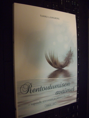 Tuikku Ljungberg : Rentoutumisen avaimet (2012)