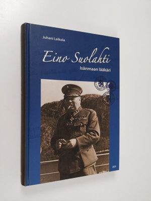 Juhani Leikola : Eino Suolahti : isänmaan lääkäri