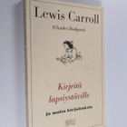 Lewis Carroll : Kirjeitä lapsiystäville ja muita kirjoitu... - pikkukuva 1
