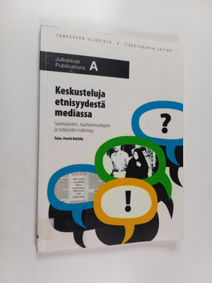 Keskusteluja etnisyydestä mediassa : suomalaisten, maahan...
