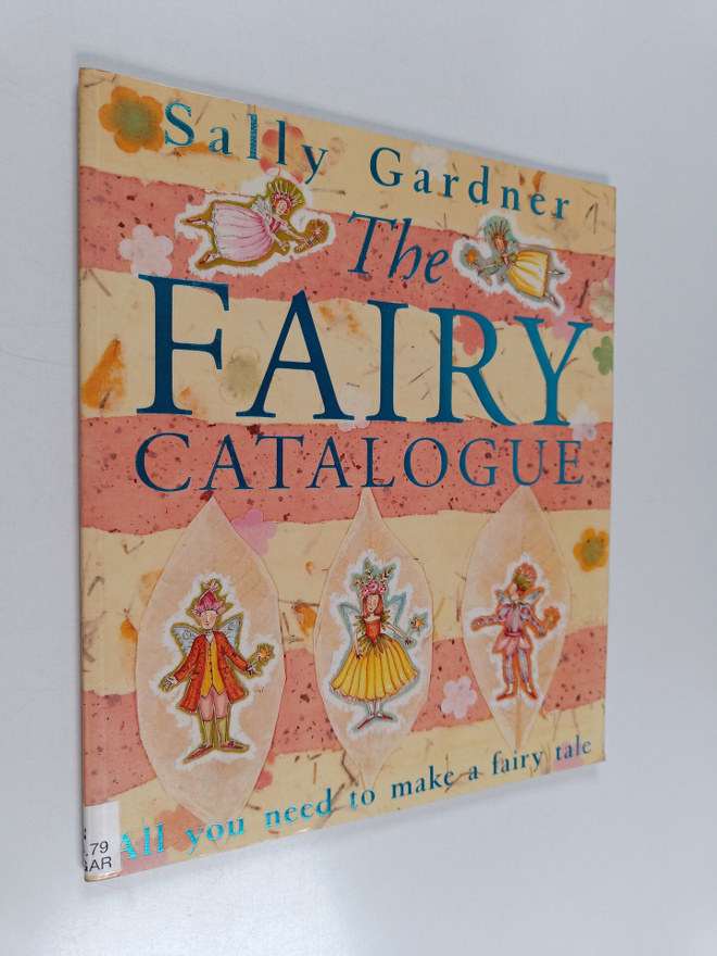 Sally Gardner : The fairy catalogue : all you need to mak...