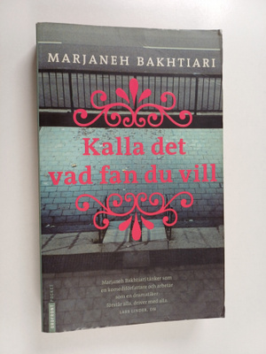 Marjaneh Bakhtiari : Kalla det vad fan du vill