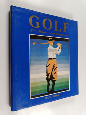 David Stirk : Golf : the history of an obsession