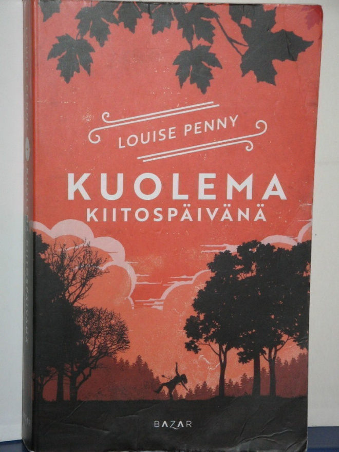 Louise Penny : KUOLEMA KIITOSPÄIVÄNÄ